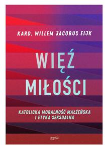 Wi mioci Katolicka moralno maeska i etyka seksualna Kardyna Willem Jacobus Eijk - 2877977813