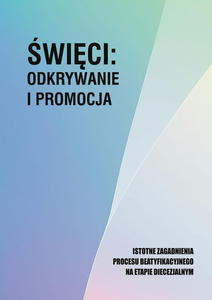 wici odkrywanie i promocja Istotne zagadnienia procesu beatyfikacyjnego na etapie diecezjalnym - 2877977912