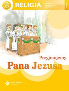 Przyjmujemy Pana Jezusa Podrcznik dla ucznia do 3 klasy SP wyd w. Wojciech - 2832212874