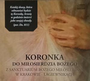 Koronka do Miosierdzia Boego z Sanktuarium Boego Miosierdzia w Krakowie CD