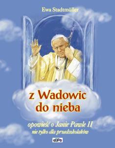 Z Wadowic do nieba Opowie o Janie Pawle II - 2832213197