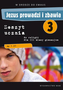 JEZUS PROWADZI I ZBAWIA zeszyt ucznia do religii dla 1 klasy liceum WAM - 2853778003