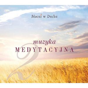 Muzyka medytacyjna cz.2 CD Mocni w Duchu - 2832213422