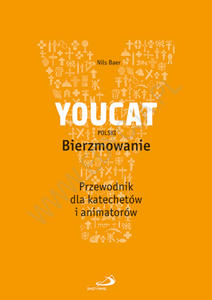 YOUCAT Bierzmowanie. Przewodnik dla katechetów i animatorów