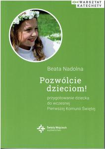 Pozwólcie dzieciom! Program przygotowania dziecka do wczesnej Pierwszej Komunii witej