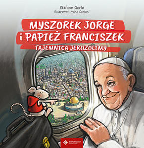 Myszorek Jorge i papie Franciszek. Tajemnica Jerozolimy