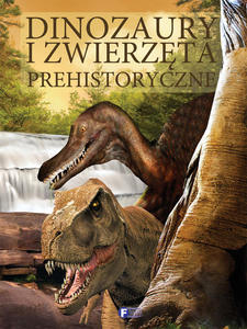 Dinozaury i zwierzta prehistoryczne - duy album