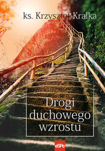 Drogi duchowego wzrostu ks. Krzysztof Kralka SAC - 2846369487