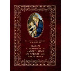 Traktat o prawdziwym naboestwie do Najwitszej Maryi Panny w. Ludwik Maria Grignon de Montfort - 2846369573