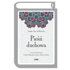 PIE DUCHOWA w nowym przekadzie Carlosa Marrodana Casasa i Marcina Kurka, w. Jan od Krzya - 2848538975