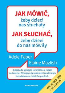 Jak mwi, eby dzieci nas suchay. Jak sucha, eby dzieci do nas mwiy, Adele Faber, Elaine Mazlish - 2869413067