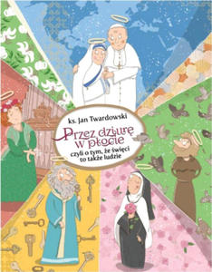 Przez dziur w pocie czyli o tym e wici to take ludzie ks.Jan Twardowski - 2869413511