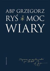 Moc wiary Abp Grzegorz Ry - 2869414185