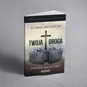 Twoja Droga Rozwaania Drogi Krzyowej ks. Dominik Chmielewski SDB - 2869414893