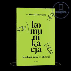 Komunikacja Kochaj i mw co chcesz ks. Marek Dziewiecki - 2869415097