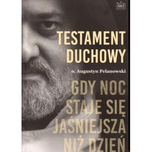 Testament duchowy Gdy noc staje si janiejsza ni dzie, o. Augustyn Pelanowski - 2869415520