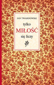 Tylko mio si liczy ks. Jan Twardowski - 2869415843