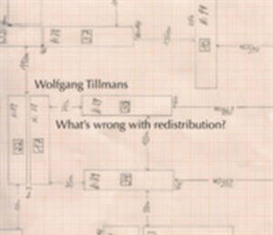 Wolfgang Tillmans: What's Wrong With Redistribution? - 2849938454