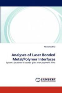 Analyses Of Laser Bonded Metal / Polymer Interfaces - 2857106241