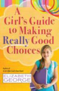 A Girl's Guide To Making Really Good Choices - 2850515866