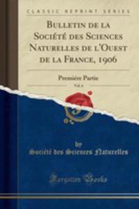 Bulletin De La Socit Des Sciences Naturelles De L'ouest De La France, 1906, Vol. 6 - 2854845576