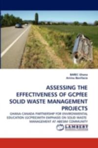 Assessing The Effectiveness Of Gcpfee Solid Waste Management Projects
