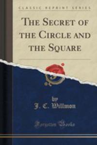 The Secret Of The Circle And The Square (Classic Reprint) - 2854776461