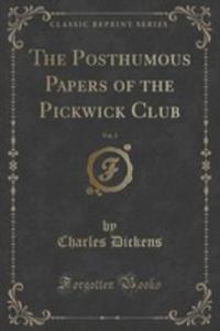 The Posthumous Papers Of The Pickwick Club, Vol. 3 (Classic Reprint) - 2853057974