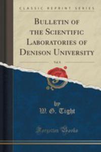 Bulletin Of The Scientific Laboratories Of Denison University, Vol. 8 (Classic Reprint) - 2854746517