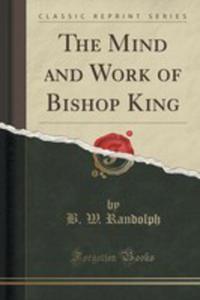 The Mind And Work Of Bishop King (Classic Reprint) - 2854022196