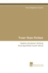 Truer Than Fiction - Nadine Gordimer Writing Post - Apartheid South Africa - 2857059453
