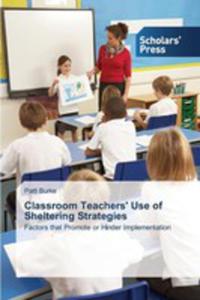 Classroom Teachers' Use Of Sheltering Strategies