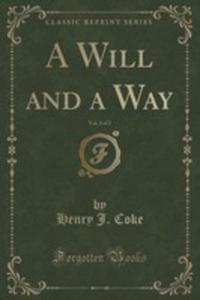 A Will And A Way, Vol. 2 Of 2 (Classic Reprint) - 2854690212