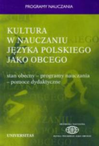 Kultura W Nauczaniu Jzyka Polskiego Jako Obcego. Stan Obecny - Programy Nauczania - Pomoce Dydaktyczne - 2856570290