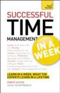 Successful Time Management In A Week: Teach Yourself