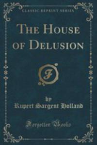 The House Of Delusion (Classic Reprint) - 2854709417