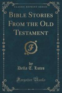 Bible Stories From The Old Testament (Classic Reprint) - 2854724424