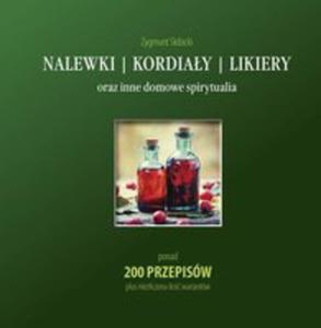 Nalewki, Kordiay, Likiery Oraz Inne Domowe Spirytualia - 2840344973