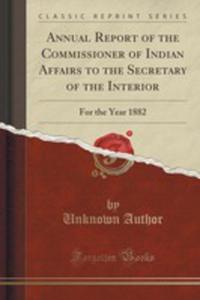 Annual Report Of The Commissioner Of Indian Affairs To The Secretary Of The Interior - 2854787010