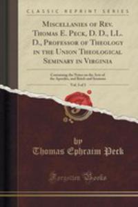 Miscellanies Of Rev. Thomas E. Peck, D. D., Ll. D., Professor Of Theology In The Union Theological Seminary In Virginia, Vol. 3 Of 3 - 2853058579