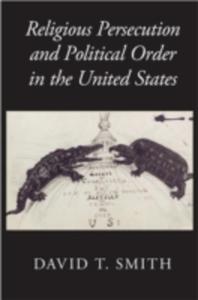 Religious Persecution And Political Order In The United States - 2840235576