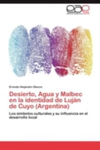 Desierto, Agua Y Malbec En La Identidad De Lujan De Cuyo (Argentina) - 2857194229