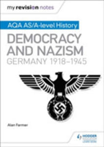 My Revision Notes: Aqa As/a-level History: Democracy And Nazism: Germany, 1918-1945 - 2847454233