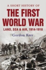 A Short History Of The First World War - 2856134529