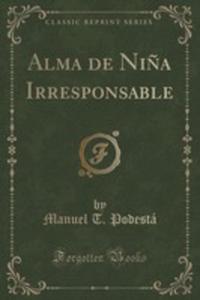 Alma De Ni~na Irresponsable (Classic Reprint) - 2854013051