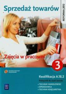 Sprzeda Towarw Zajcia W Pracowni Podrcznik Do Nauki Zawodu Technik Handlowiec Sprzedawca Technik Ksigarstwa Cz 3 - 2839836771