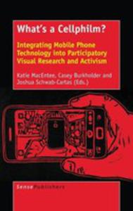 What's A Cellphilm? Integrating Mobile Phone Technology Into Participatory Visual Research And Activism - 2853985599