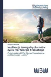 Implikacje Teologalnych Cnót W yciu Pier Giorgio Frassatiego