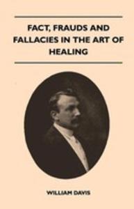 Fact, Frauds And Fallacies In The Art Of Healing - 2854847973