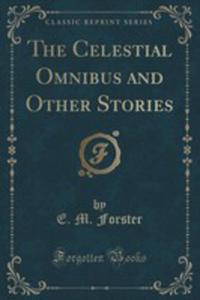 The Celestial Omnibus And Other Stories (Classic Reprint)